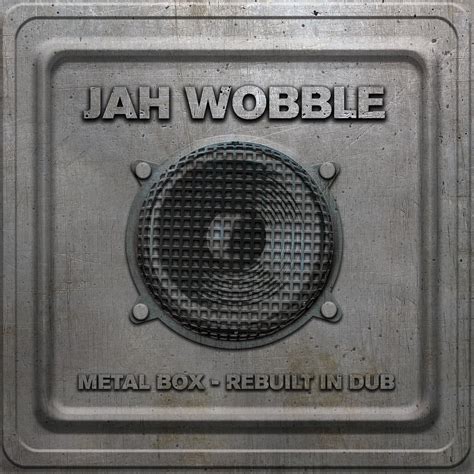 jah wobble metal box - rebuilt in dub songs|rebuilt in dub.